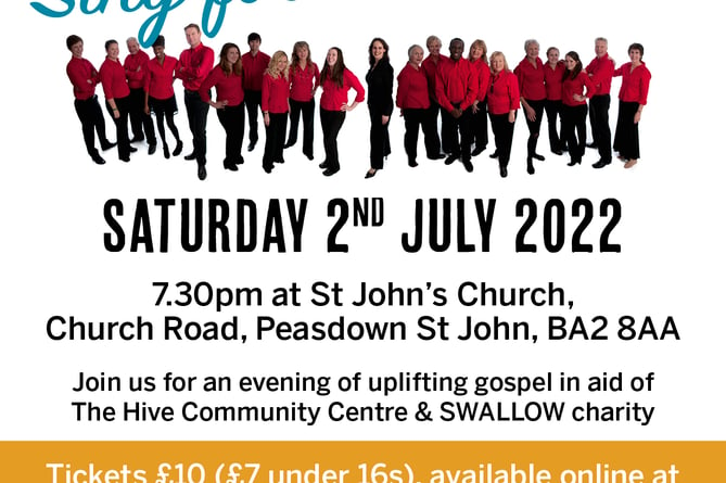 On 2nd July 2022 at 7.30pm at St John’s Church in Peasedown St John, the Bath Community Gospel Choir are performing to raise money for SWALLOW, the charity supporting local teenager and adults with learning disabilities, and The Hive Community Centre.
